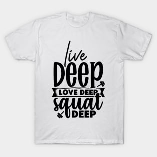 Live DeepLove deep Squat Deep T-Shirt